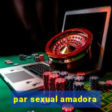 par sexual amadora